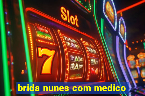 brida nunes com medico